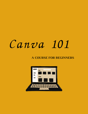 Canva 101 - The Beginner&#39;s Guide To Using Canva
