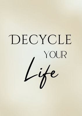 Decycle Your Life