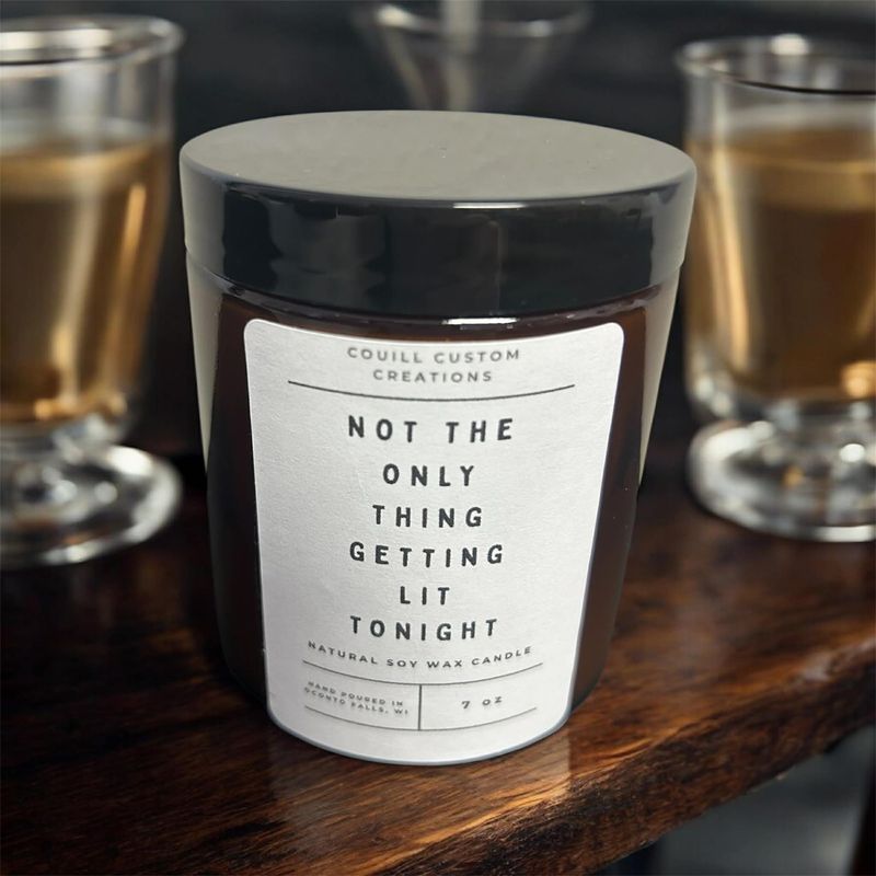 Not The Only Thing Getting Lit Soy Candle