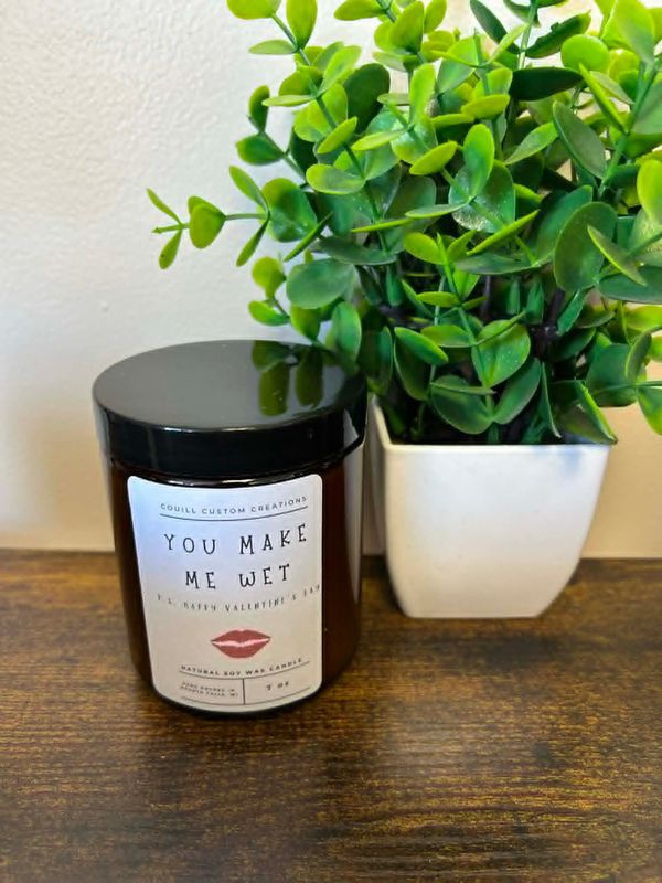 You Make Me Wet Soy Candle