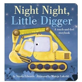 Night Night, Little Digger- A touch-and-feel storybook