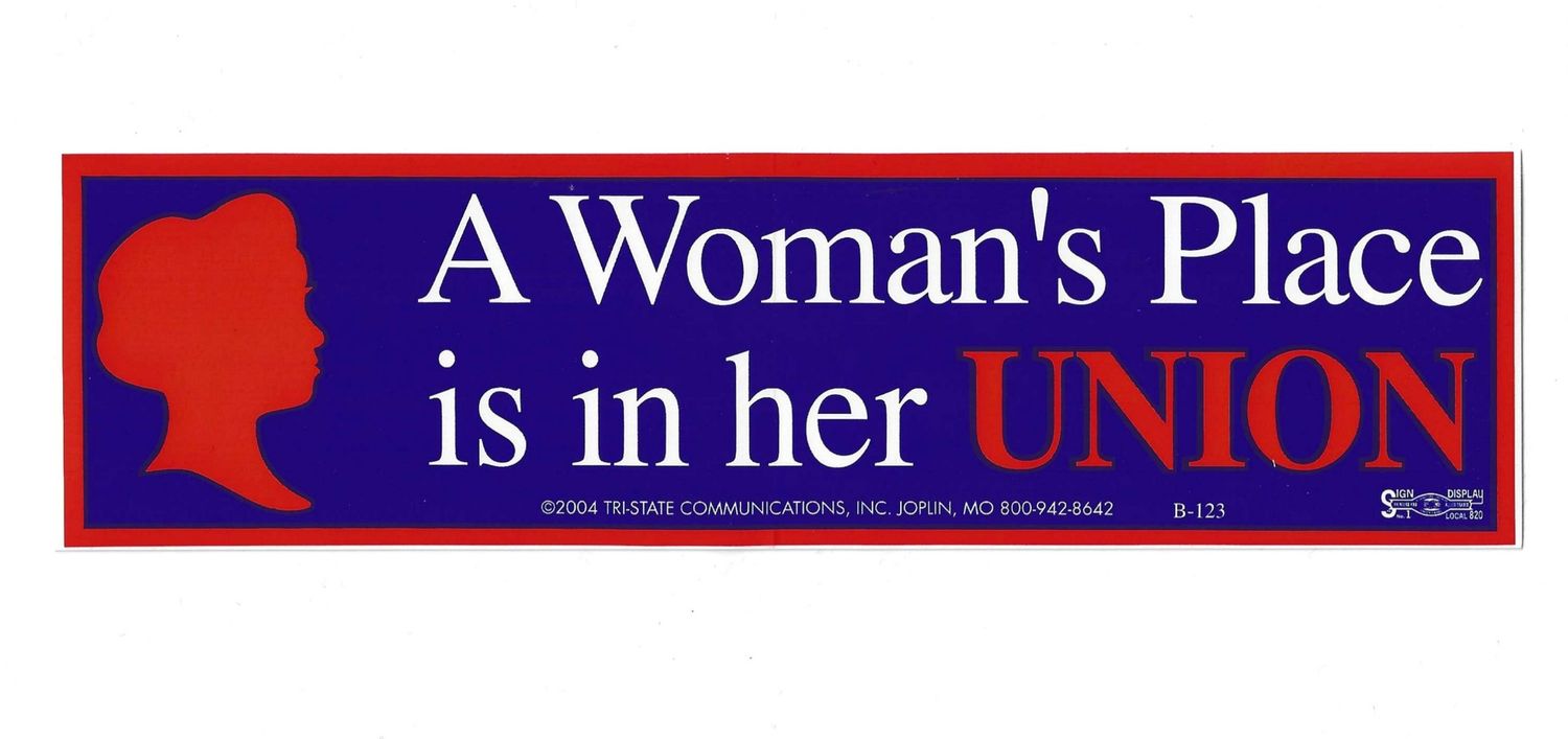 A Woman&#39;s Place is in Her Union Bumper Sticker #B123