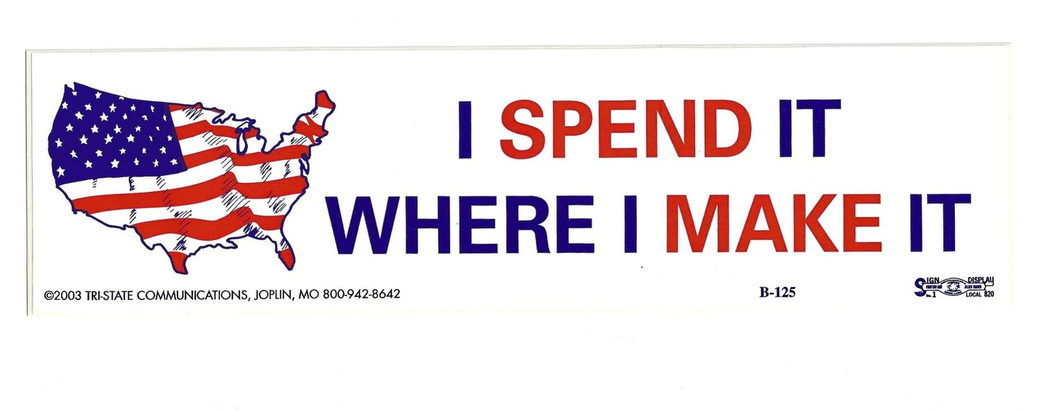 I Spend It Where I Make It Bumper Sticker #B125