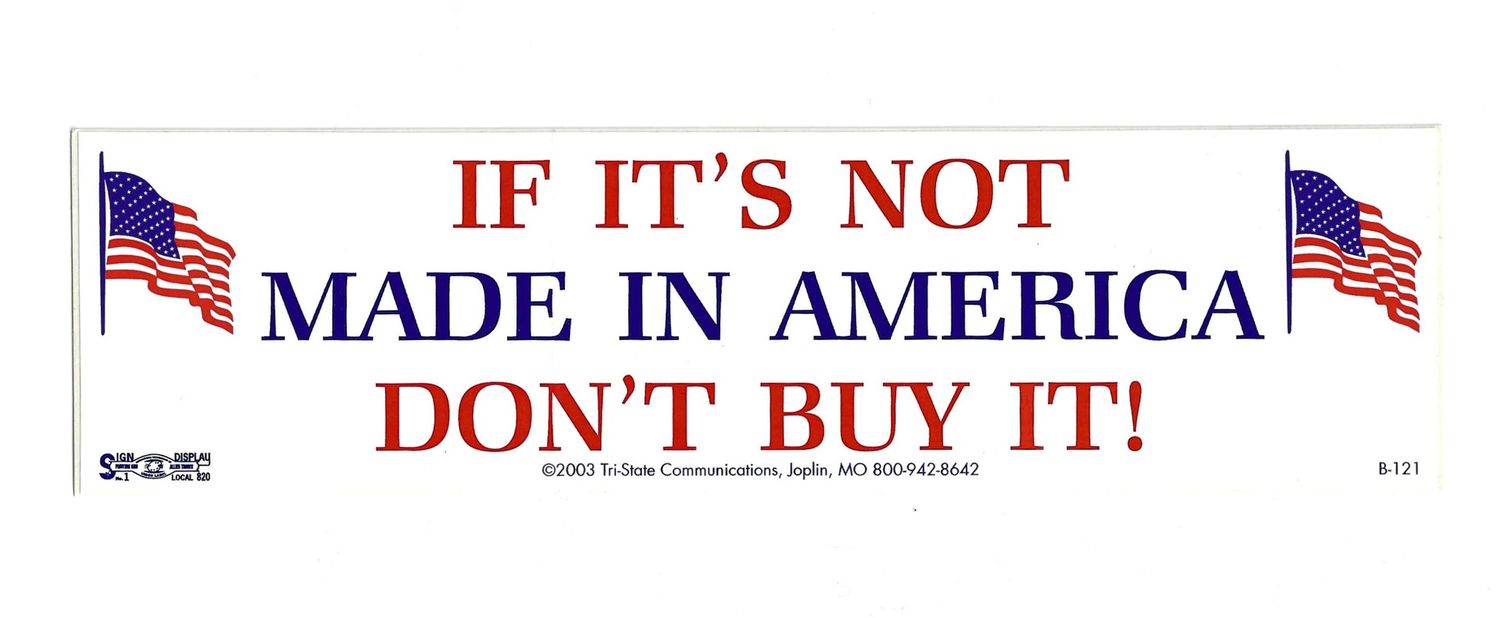 If Its Not Made In America, Dont Buy It! Bumper Sticker #B121