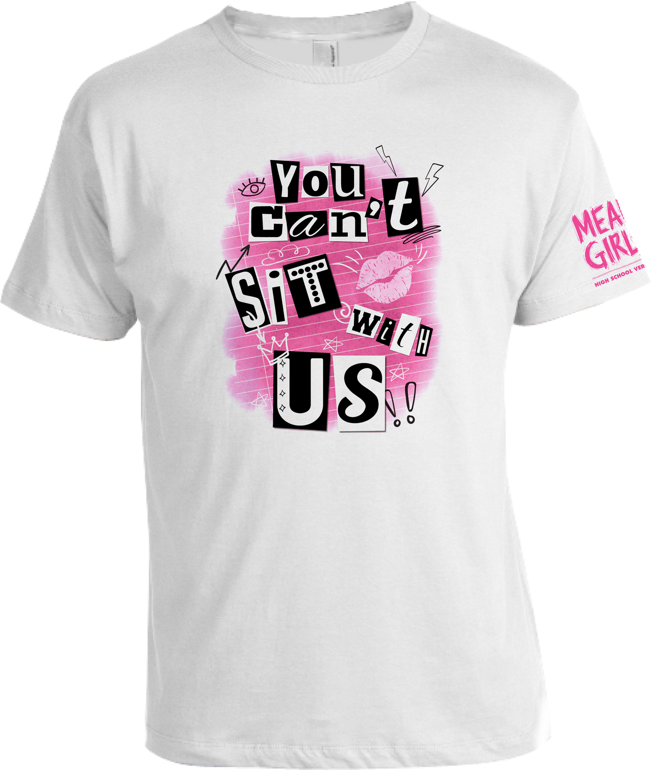 &quot;You Can&#39;t Sit With Us&quot;
Mean Girls T-shirt