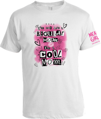Cool Mom - 
Mean Girls T-shirt