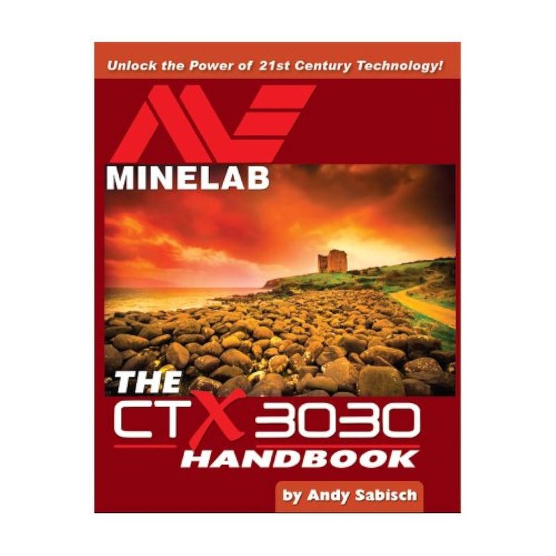The Minelab CTX 3030 Metal Detector Handbook