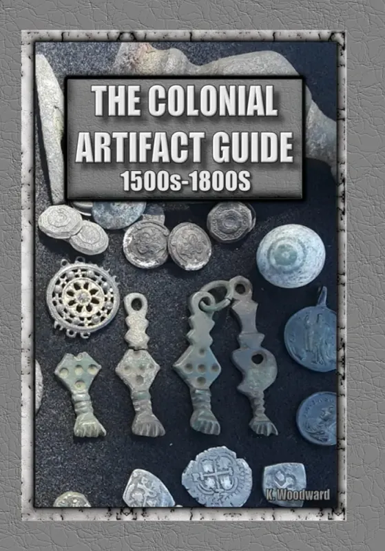 ​THE COLONIAL ARTIFACT GUIDE 1500s - 1800s