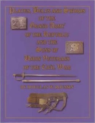 Plates, Belts and Swords of the Grand Army of the Republic and the Sons of Union Veterans of the Civil War