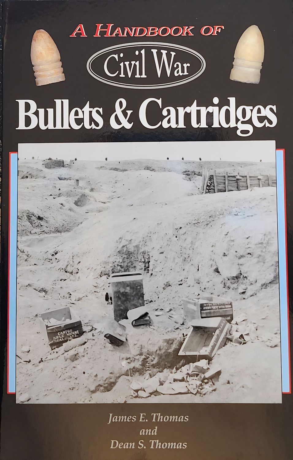 Civil War Bullets &amp; Cartridges by James &amp; Dean Thomas