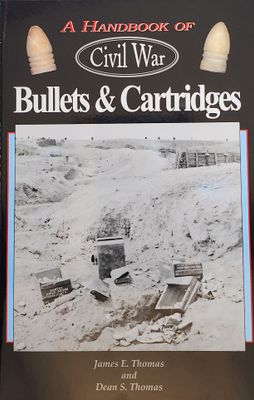 Civil War Bullets &amp; Cartridges by James &amp; Dean Thomas
