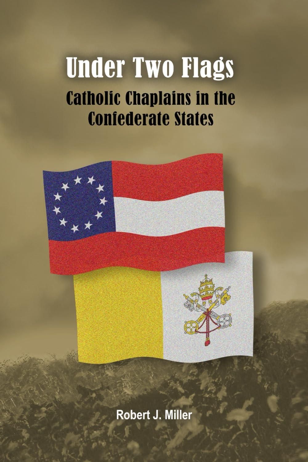 Under Two Flags : Catholic Chaplains in the Confederate States