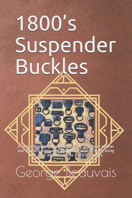 1800's Suspender Buckles by George Beauvais