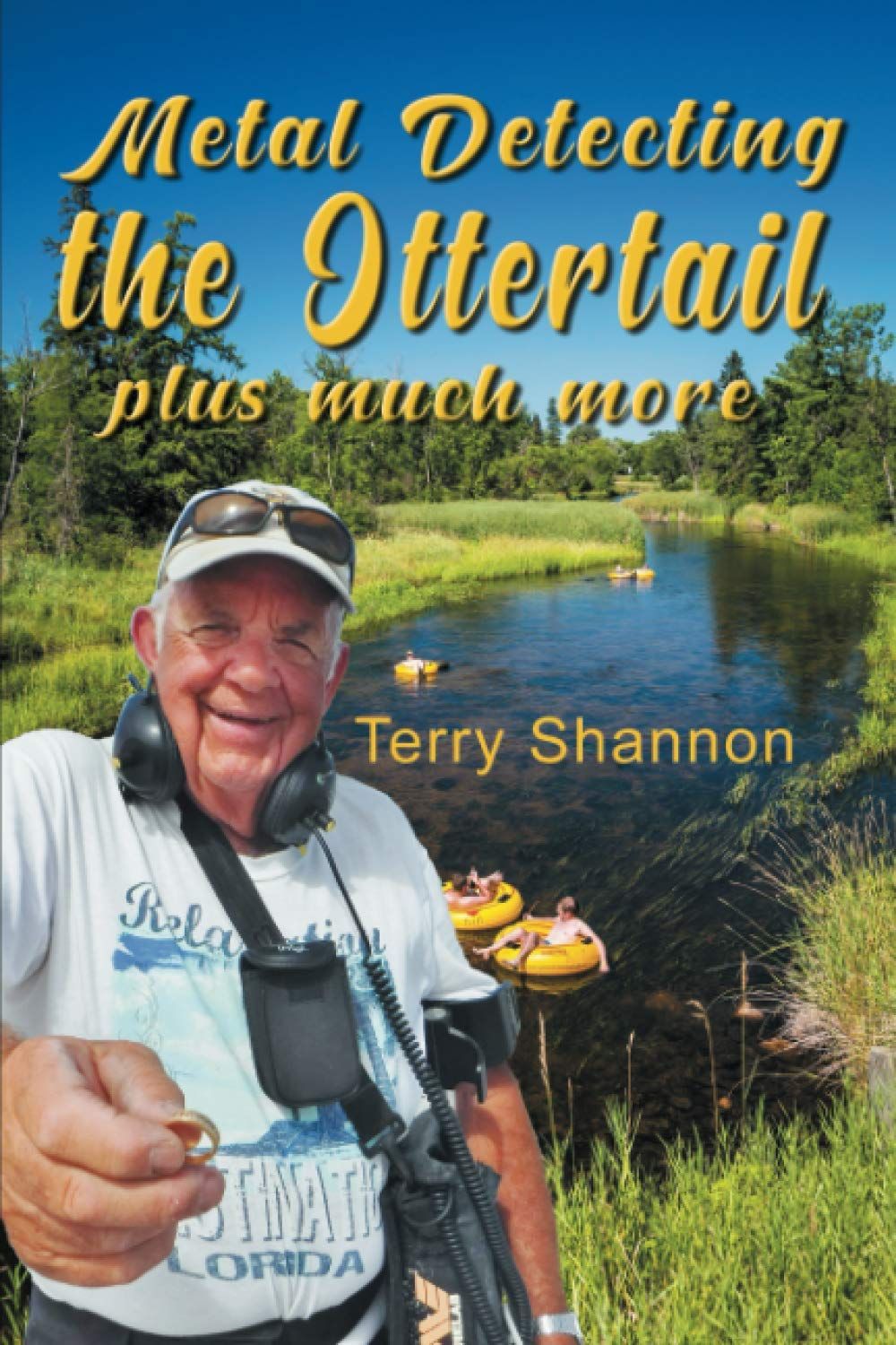 Metal Detecting the Ottertail Plus Much More, by Terry Shannon
