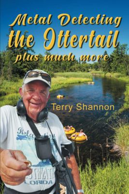 Metal Detecting the Ottertail Plus Much More, by Terry Shannon
