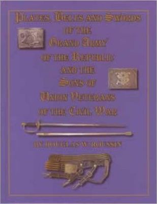 GAR - Plates, Belts, and Swords of the Grand Army of the Republic and Sons of Union Veterans of the Civil War