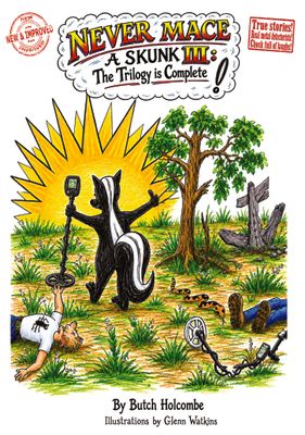 Never Mace a Skunk III: New and Improved!