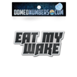 Eat My Wake Domed Decal