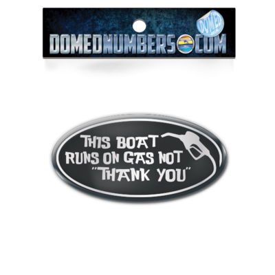 This Boat Runs on Gas Domed Decal