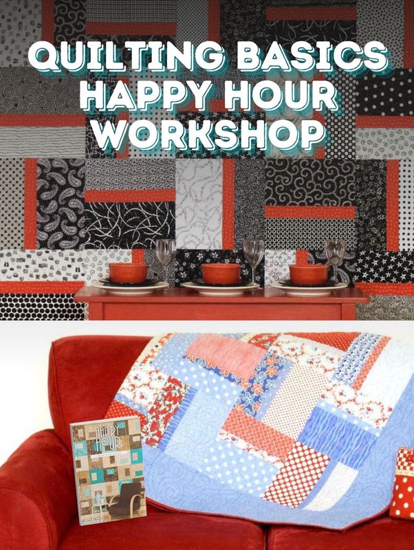 Quilting Basics - Happy Hour 6 Week Workshop