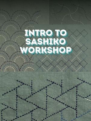 Introduction to the Art of Sashiko: Traditional Japanese Embroidery Workshop