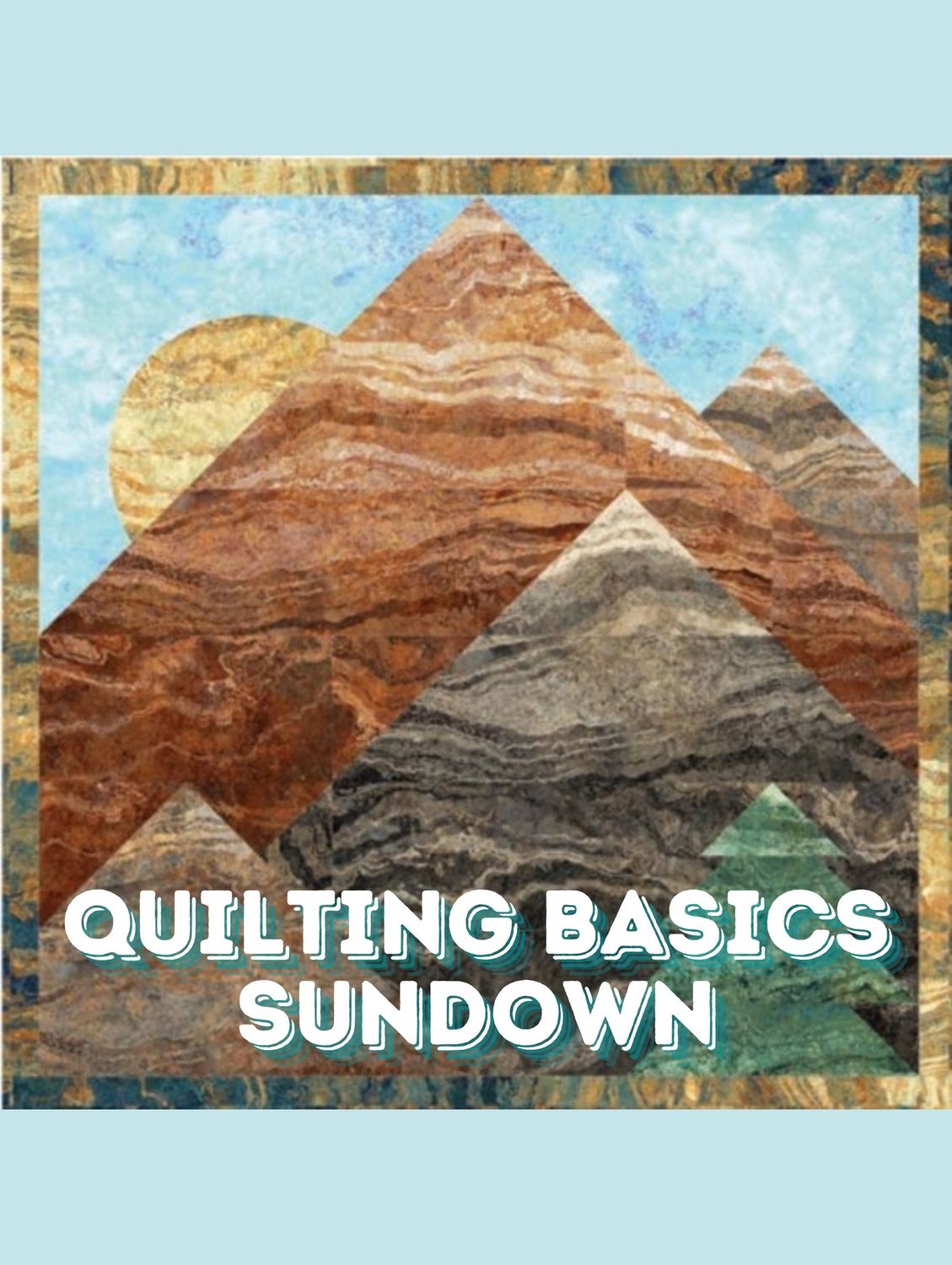 Quilting Basics - Sundown