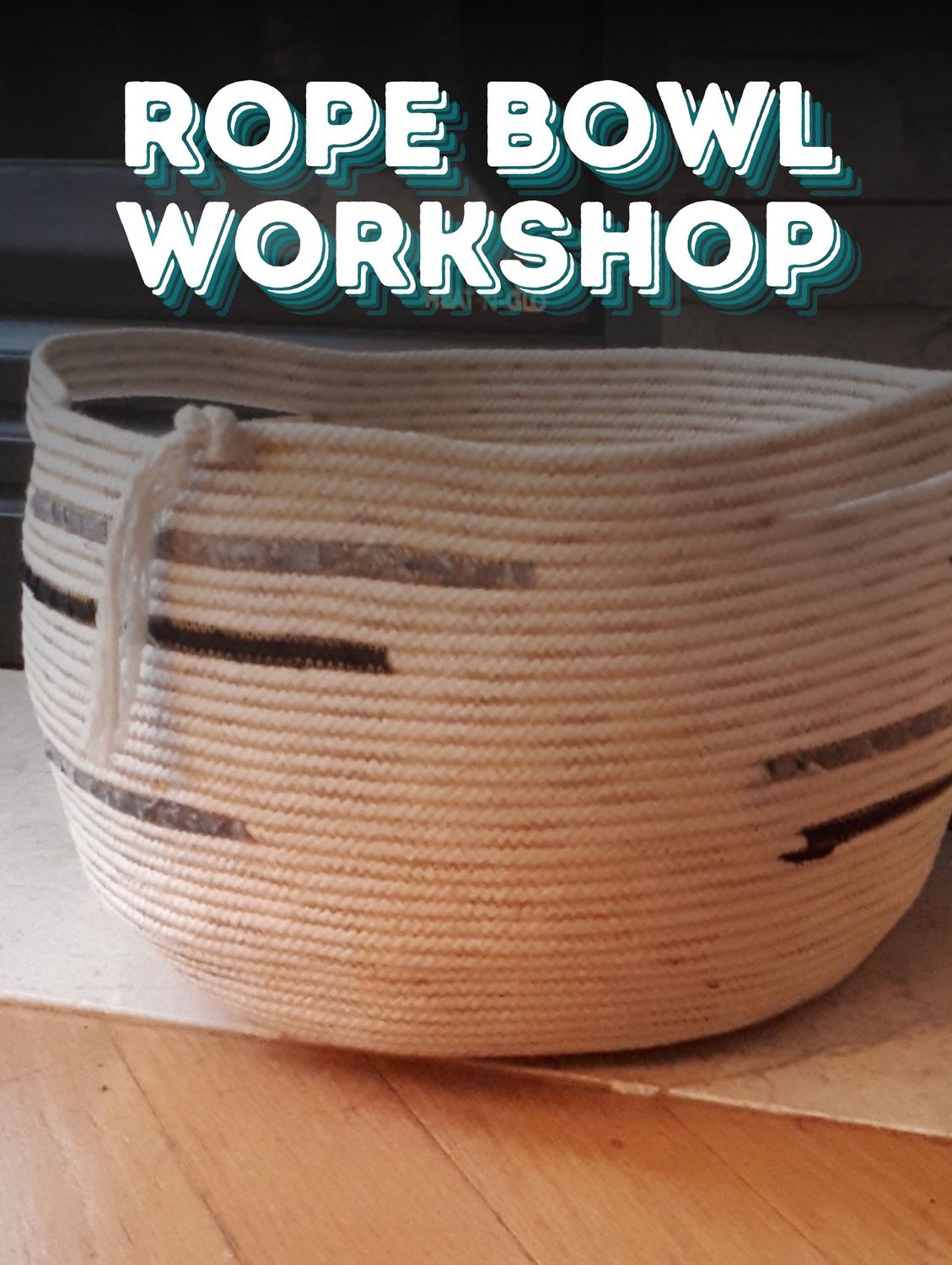 Rope Bowl Workshop