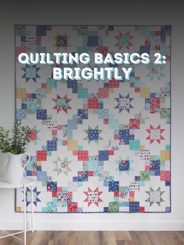 Quilting Basics 2: Brightly