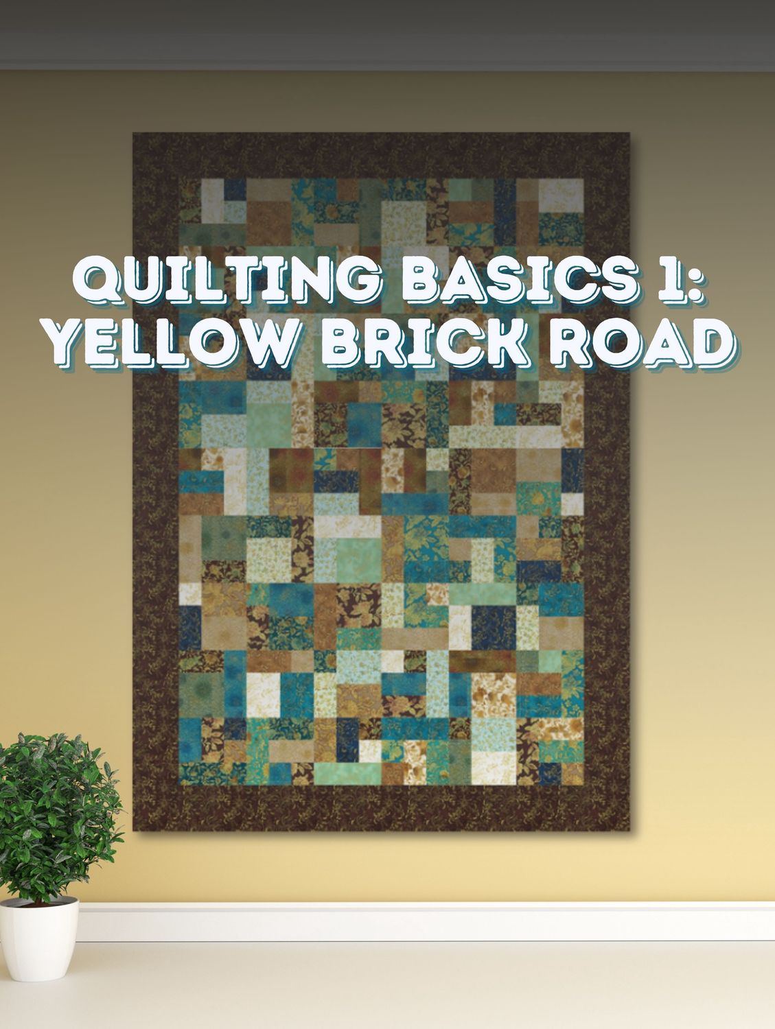 Quilting Basics 1: Yellow Brick Road