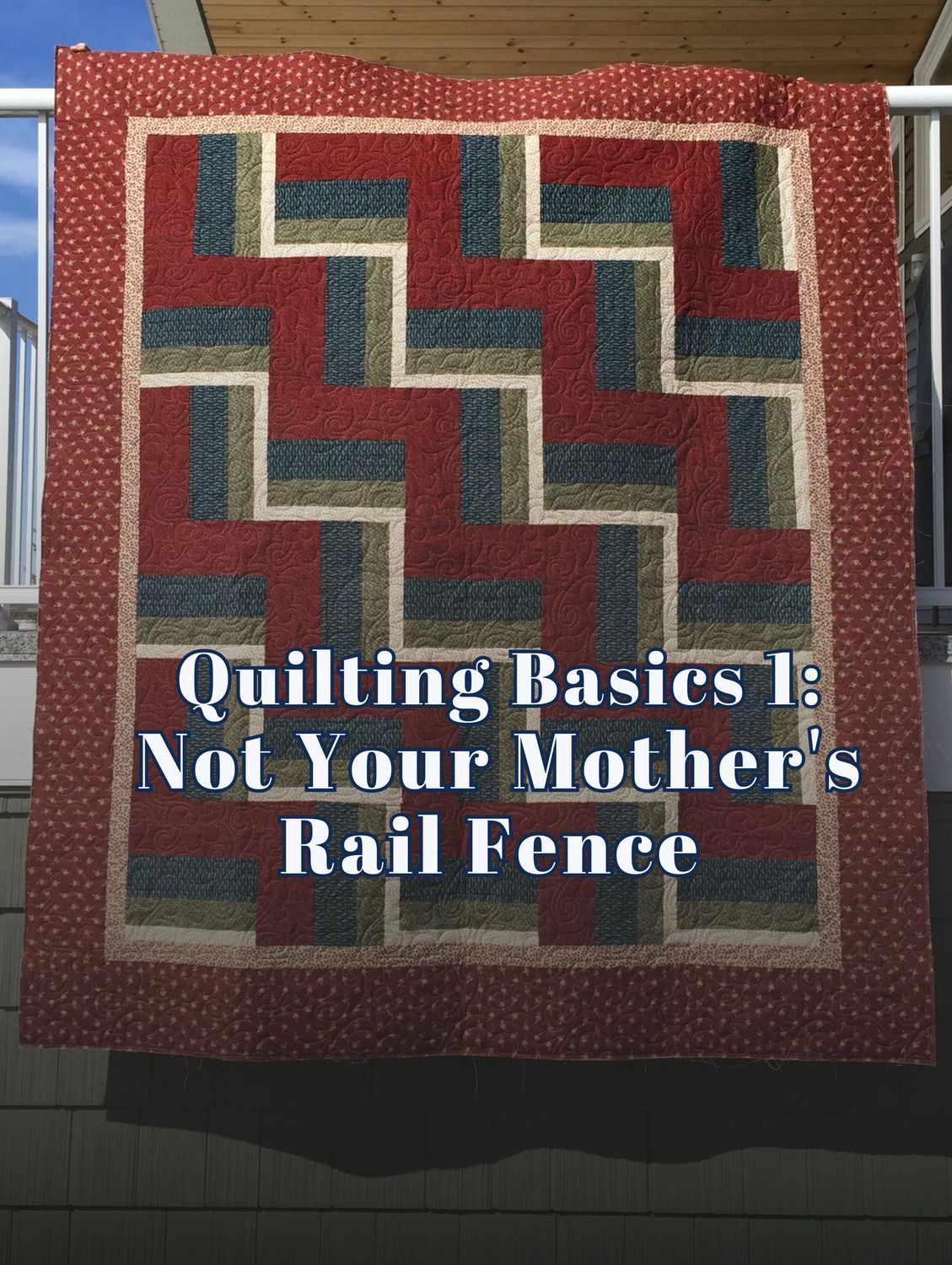 Quilting Basics - Not Your Mother&#39;s Rail Fence Workshop