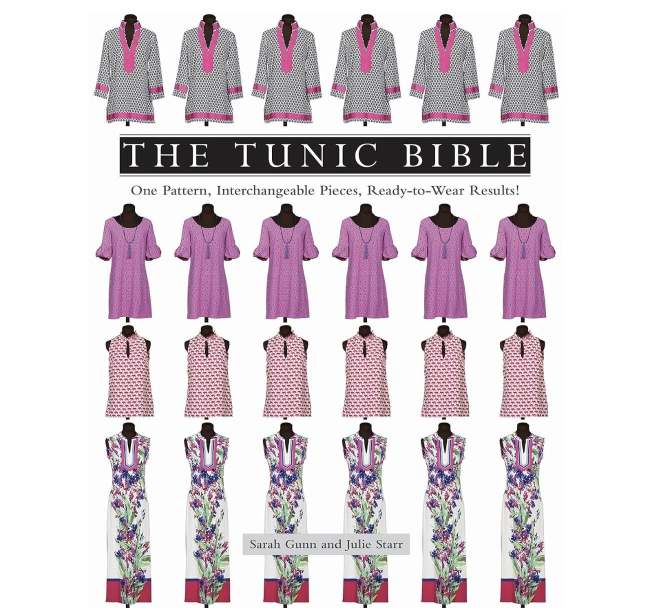 The Tunic Bible: One Pattern, Interchangeable Pieces, Ready-to-Wear Results! Paperback Book by Sarah Gunn and Julie Starr