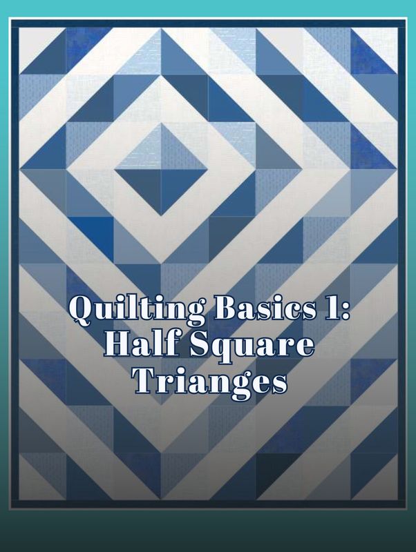 Quilting Basics | Half Square Triangles Workshop