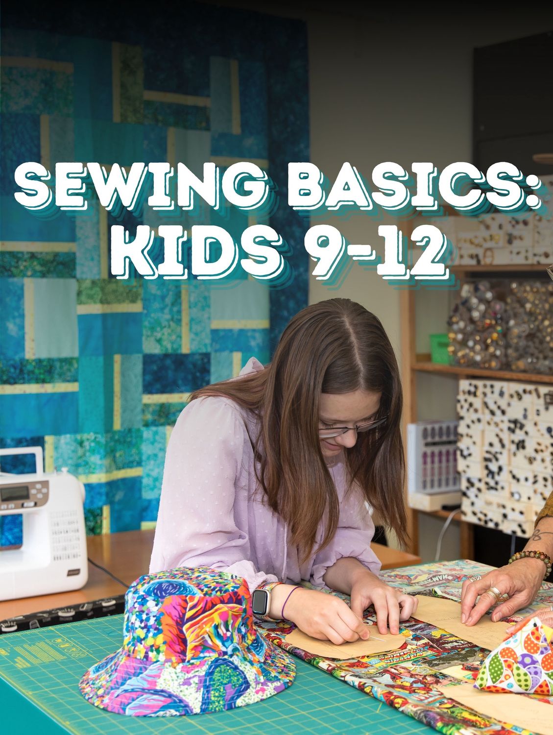 Sewing Basics for Kids (Ages 9 - 12)