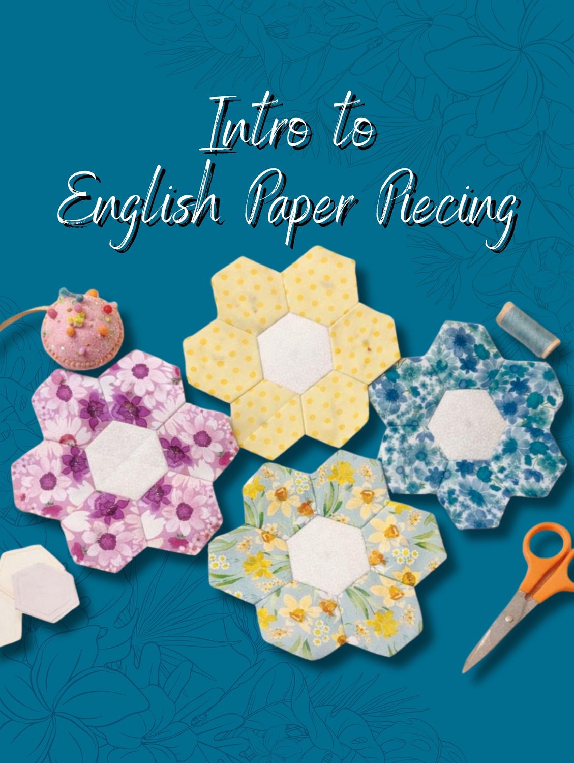 Intro to English Paper Piecing | Hexagon Flower Workshop
