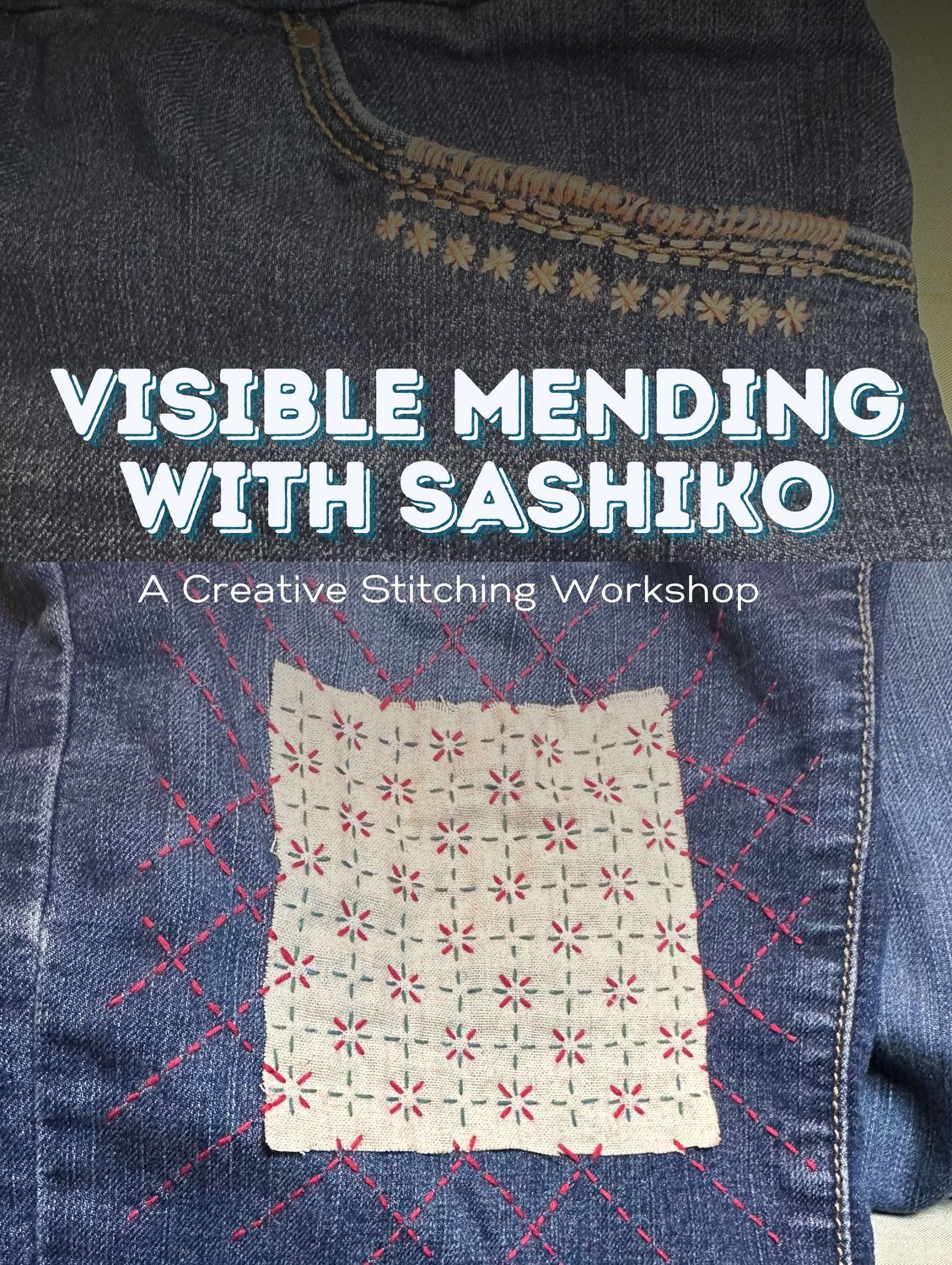 Visible Mending with Sashiko: A Creative Stitching Workshop