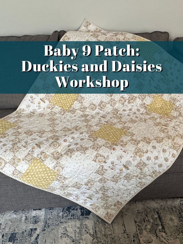 Baby 9 Patch: Duckies and Daisies Workshop