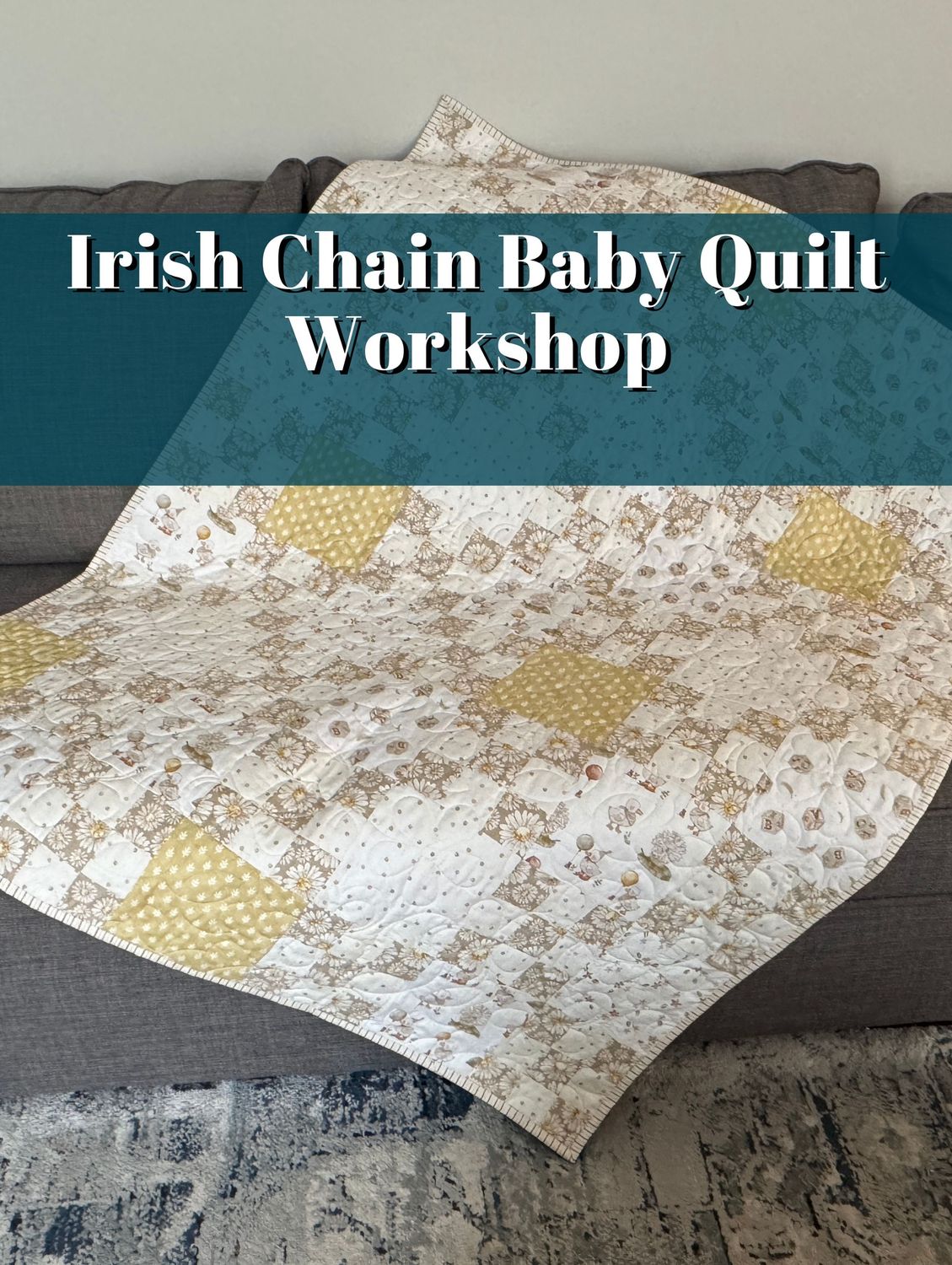 Irish Chain Baby 9 Patch Quilt Workshop