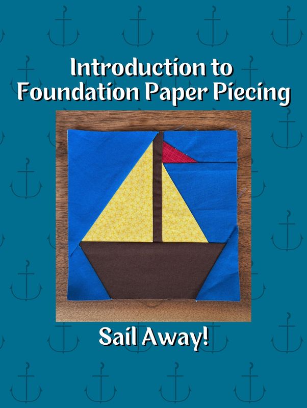 Introduction to Foundation Paper Piecing - Sail Away!