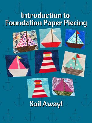 Introduction to Foundation Paper Piecing - Sail Away!