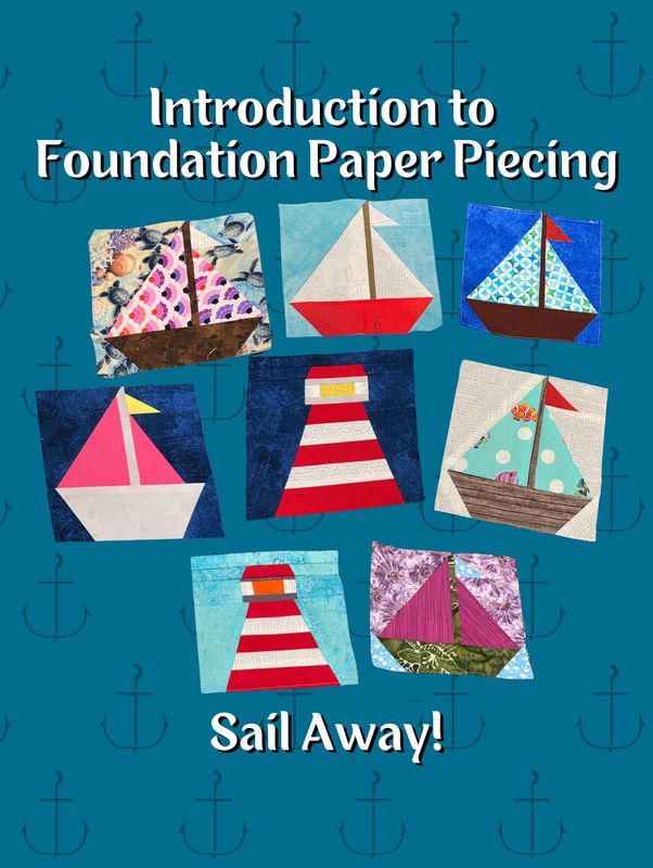 Introduction to Foundation Paper Piecing - Sail Away!