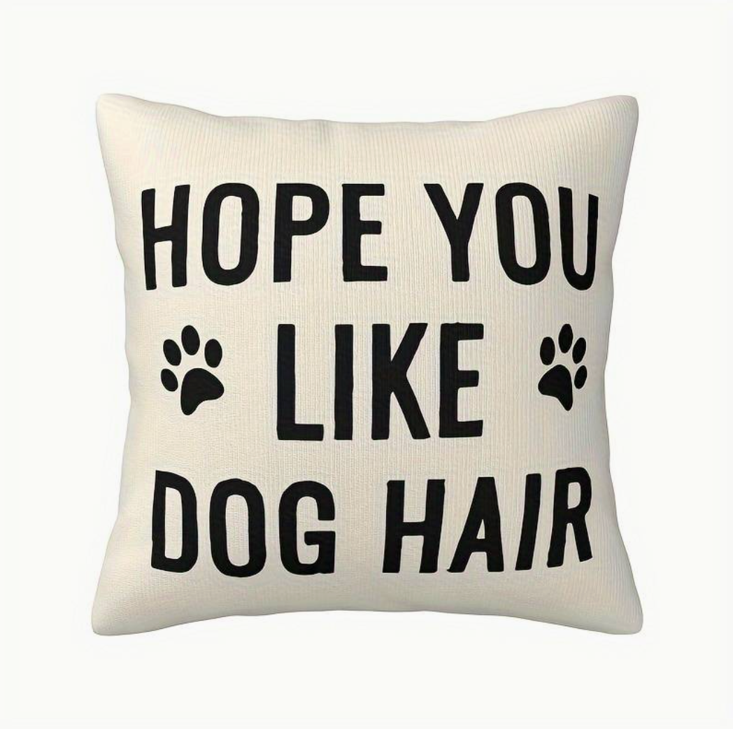 Kussenhoes &quot;Hope you like dog hair&quot;