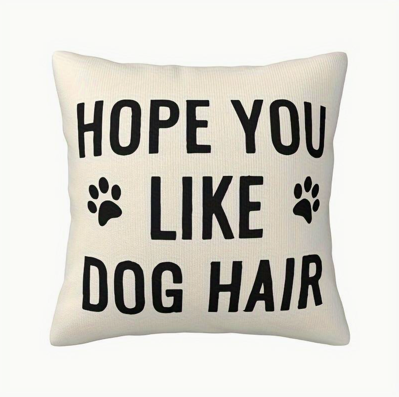 Kussenhoes &quot;Hope you like dog hair&quot;