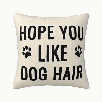 Kussenhoes &quot;Hope you like dog hair&quot;