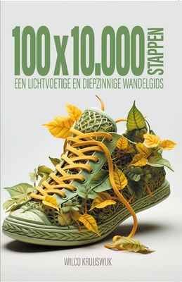 100 x 10.000 Stappen, een lichtvoetige en diepzinnige wandelgids