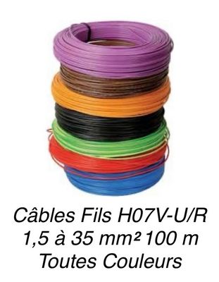 Câbles Fils H07V-U/R Sections 1,5 mm² à 35 mm² Toutes Couleurs Normalisées.