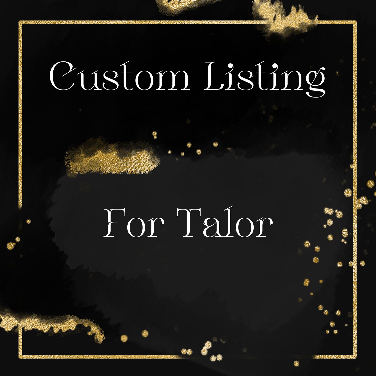 Custom listing for Talor
