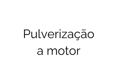 PULVERIZAÇÃO A MOTOR