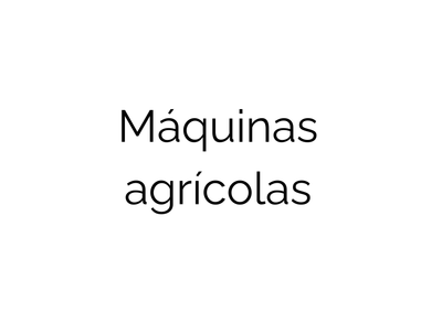 MÁQUINAS AGRÍCOLAS