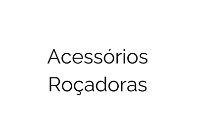 ACESSÓRIOS ROÇADORAS