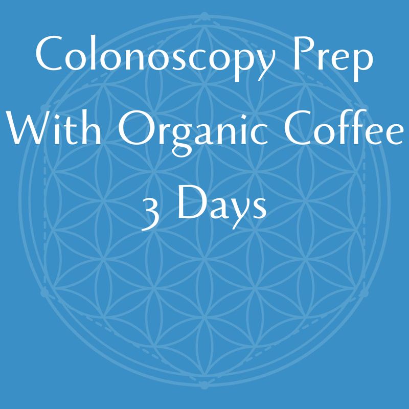 Colonoscopy Prep With Organic Coffee - 3 Days - Back to Back